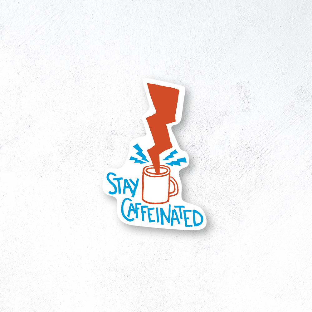 Always Caffeinated Sticker Stay Caffeinated Sticker – Pike Street Coffee